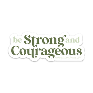 Vinyl Sticker, Be Strong and Courageous