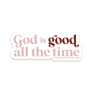 Vinyl Sticker: God Is Good All the Time