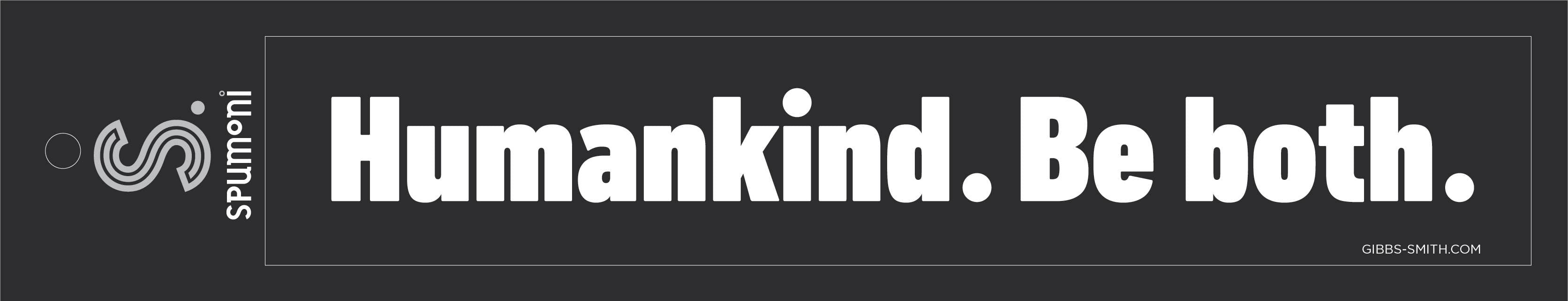 Humankind. Be Both. : Bumper/Water Bottle  Sticker